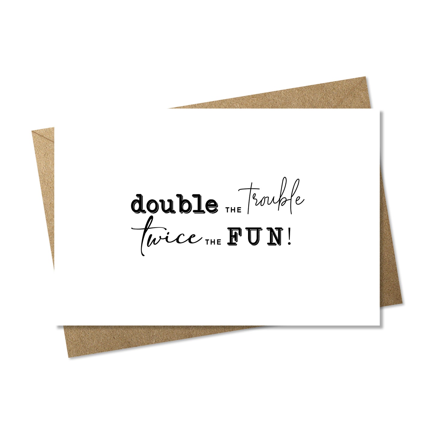 double the trouble